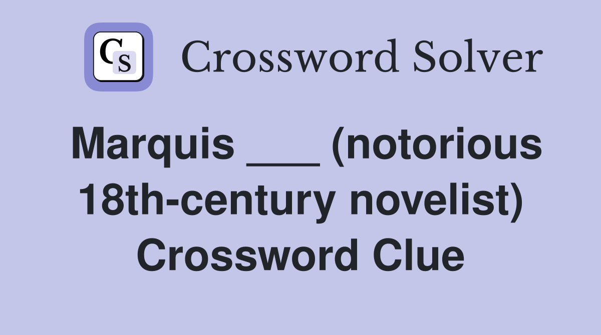 Marquis ___ (notorious 18th-century novelist) Crossword Clue