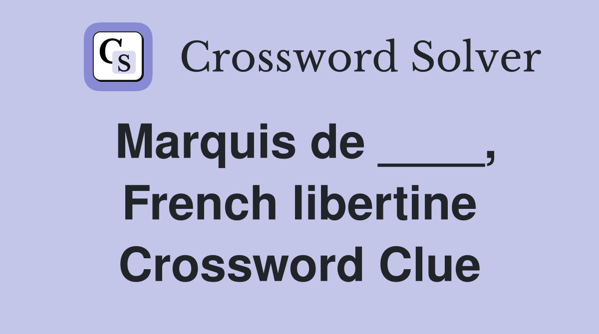 Marquis de ____, French libertine Crossword Clue