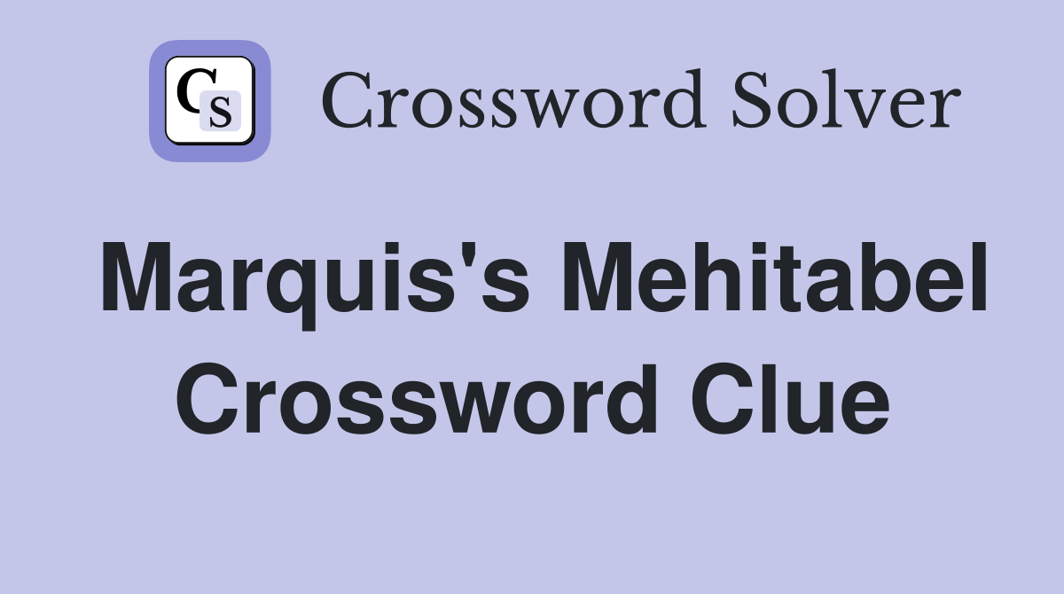 Marquis's Mehitabel Crossword Clue