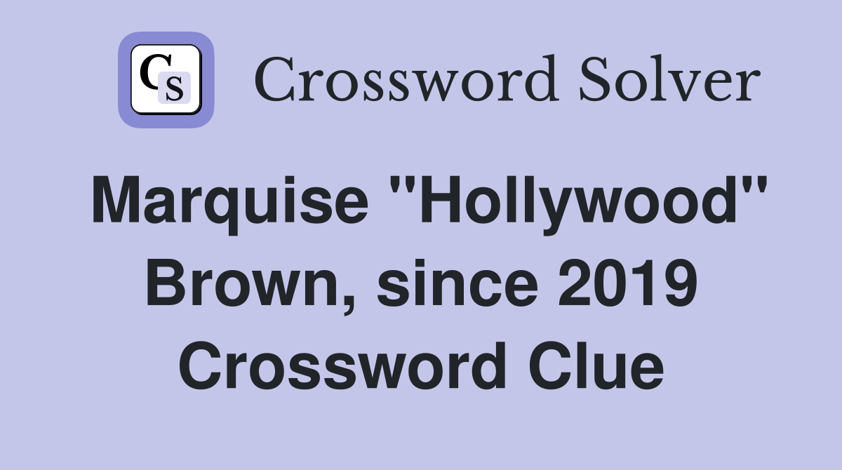Marquise "Hollywood" Brown, since 2019 Crossword Clue