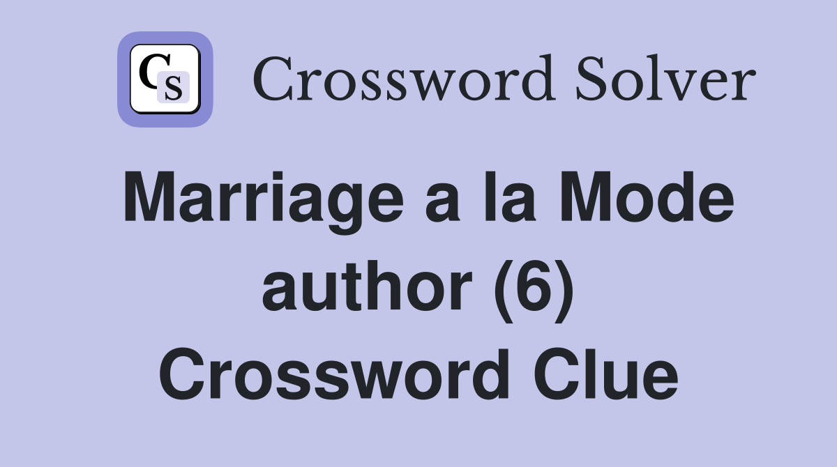 Marriage a la Mode author (6) Crossword Clue