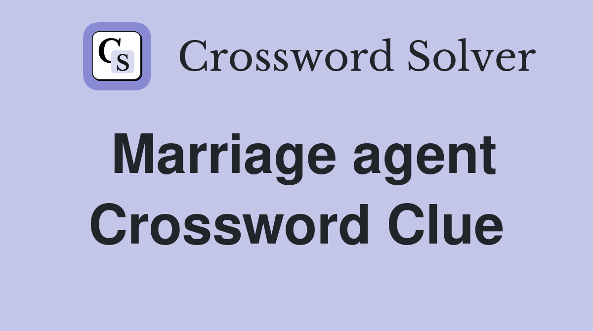 Marriage agent Crossword Clue