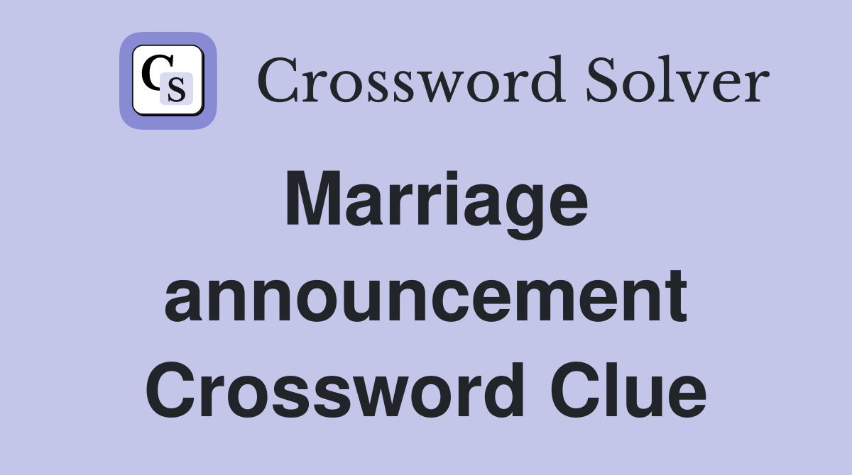 Marriage announcement Crossword Clue
