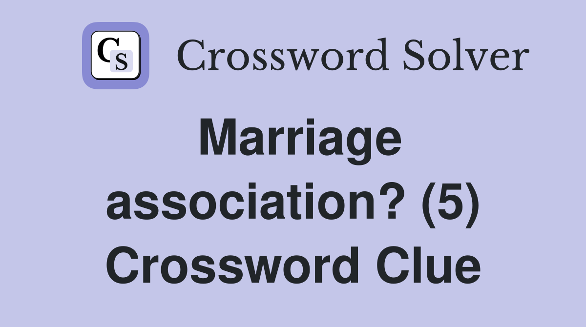 Marriage association? (5) Crossword Clue