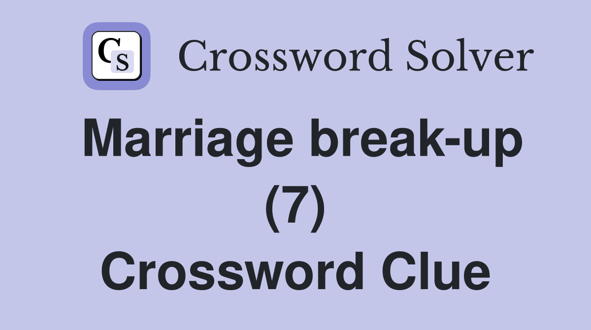 Marriage break-up (7) Crossword Clue