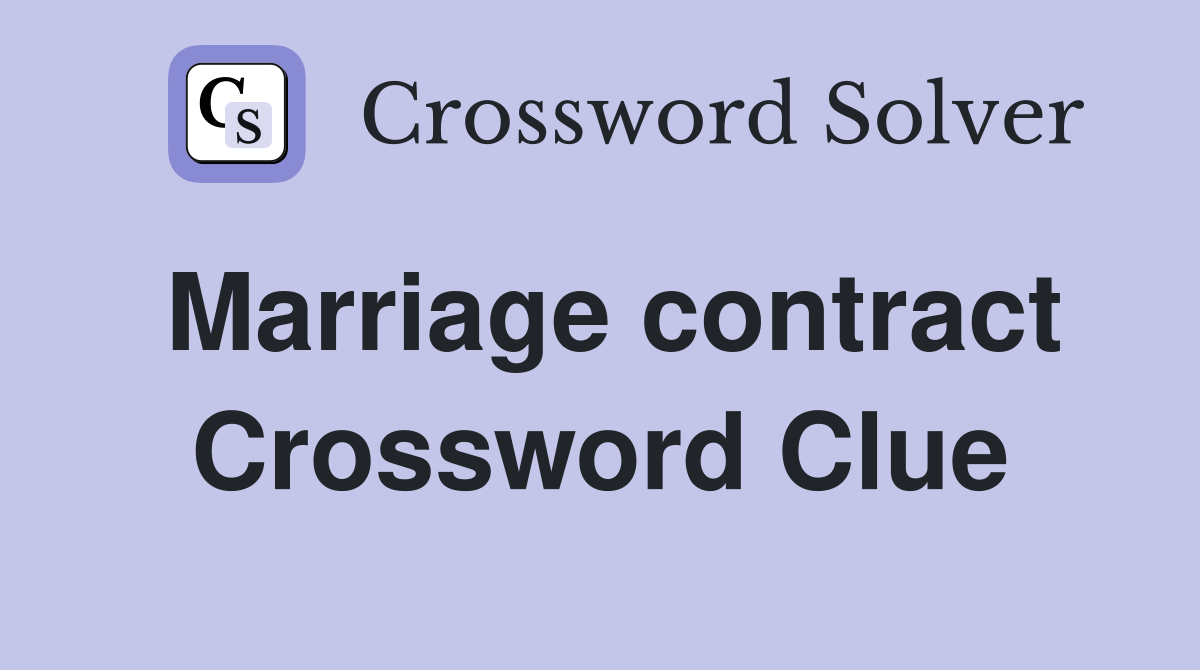 Marriage contract Crossword Clue