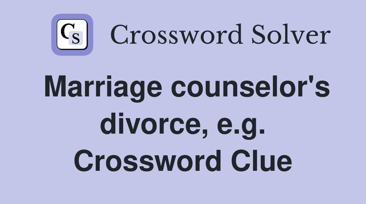 Marriage counselor's divorce, e.g. Crossword Clue