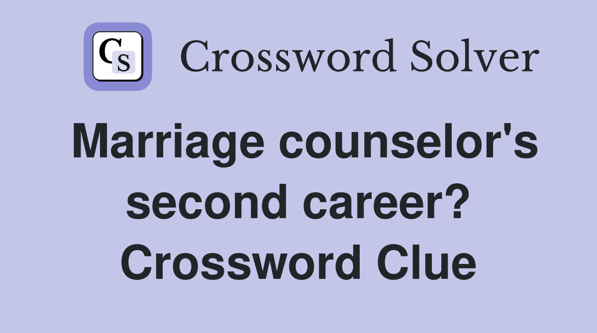 Marriage counselor's second career? Crossword Clue