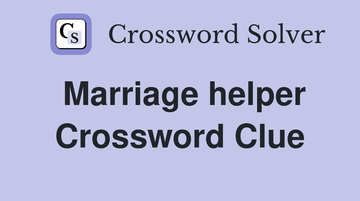 Marriage helper Crossword Clue