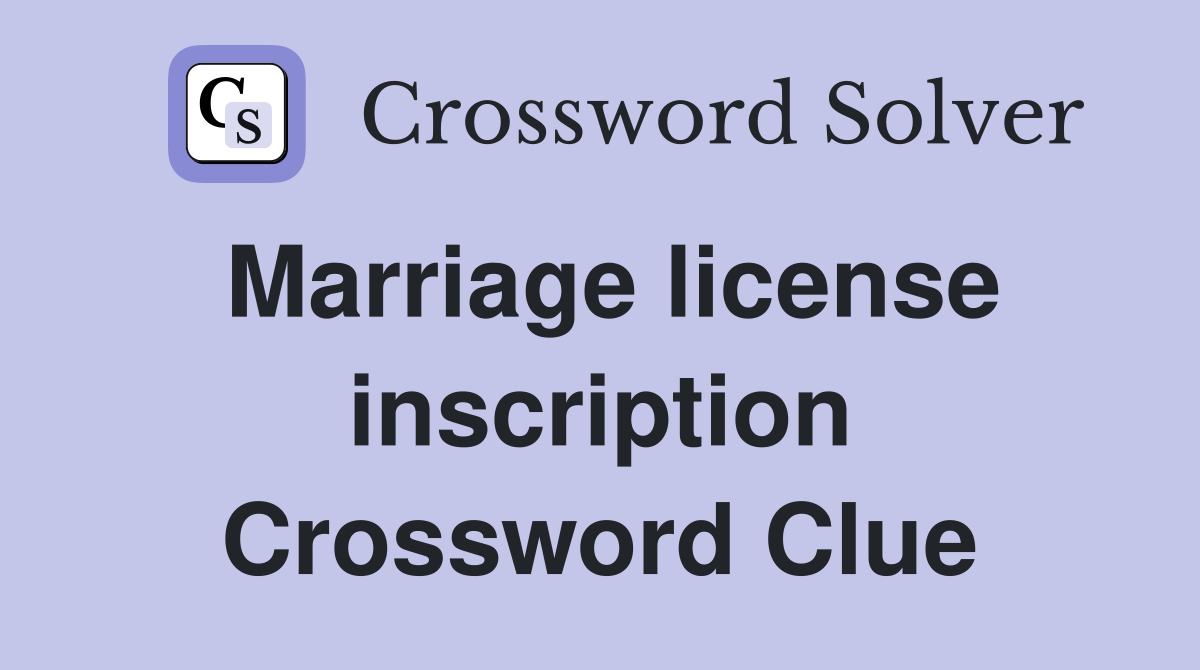 Marriage license inscription Crossword Clue