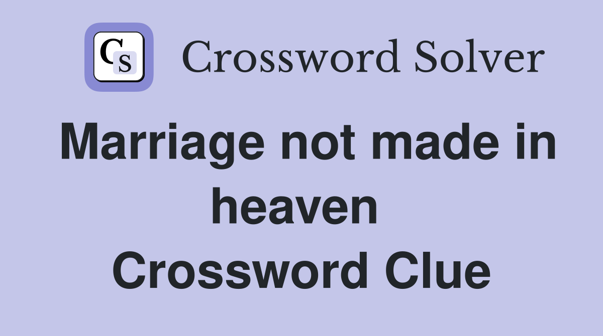 Marriage not made in heaven  Crossword Clue