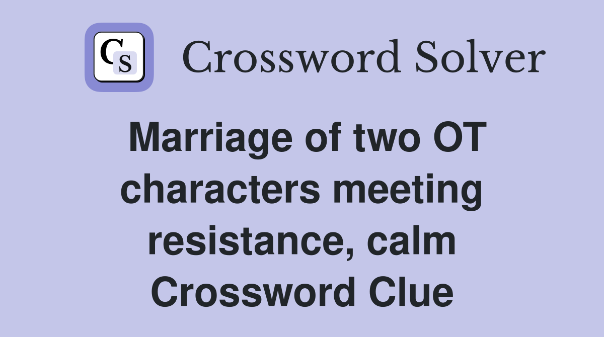 Marriage of two OT characters meeting resistance, calm Crossword Clue