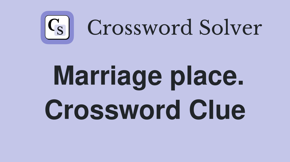 Marriage place. Crossword Clue