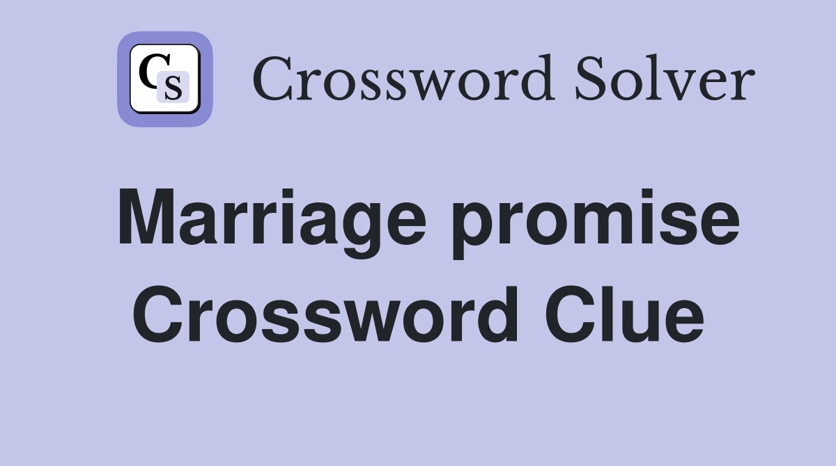 Marriage promise Crossword Clue
