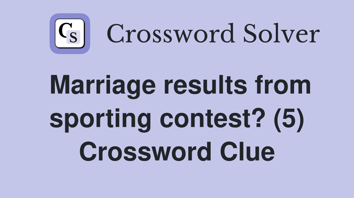 Marriage results from sporting contest? (5) Crossword Clue