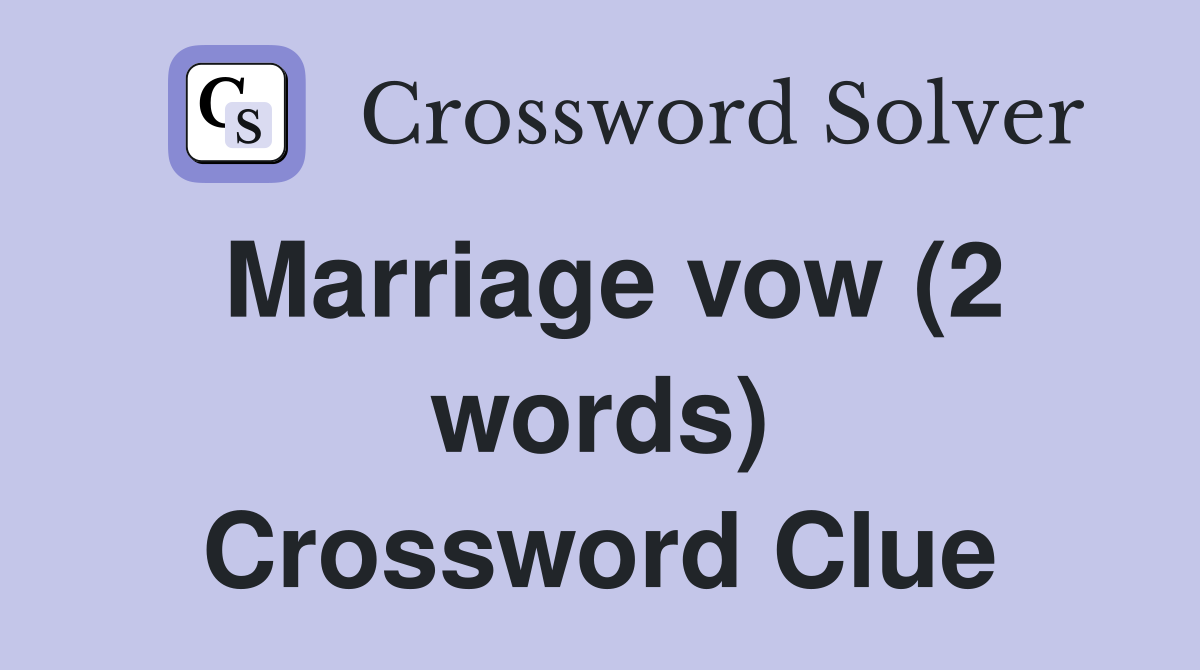 Marriage vow (2 words) Crossword Clue