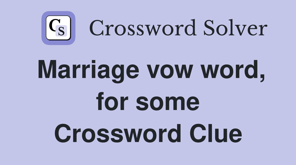 Marriage vow word, for some Crossword Clue