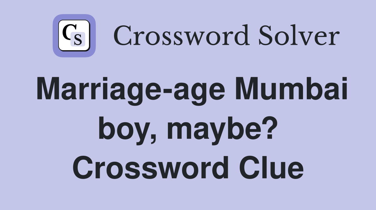 Marriage-age Mumbai boy, maybe? Crossword Clue