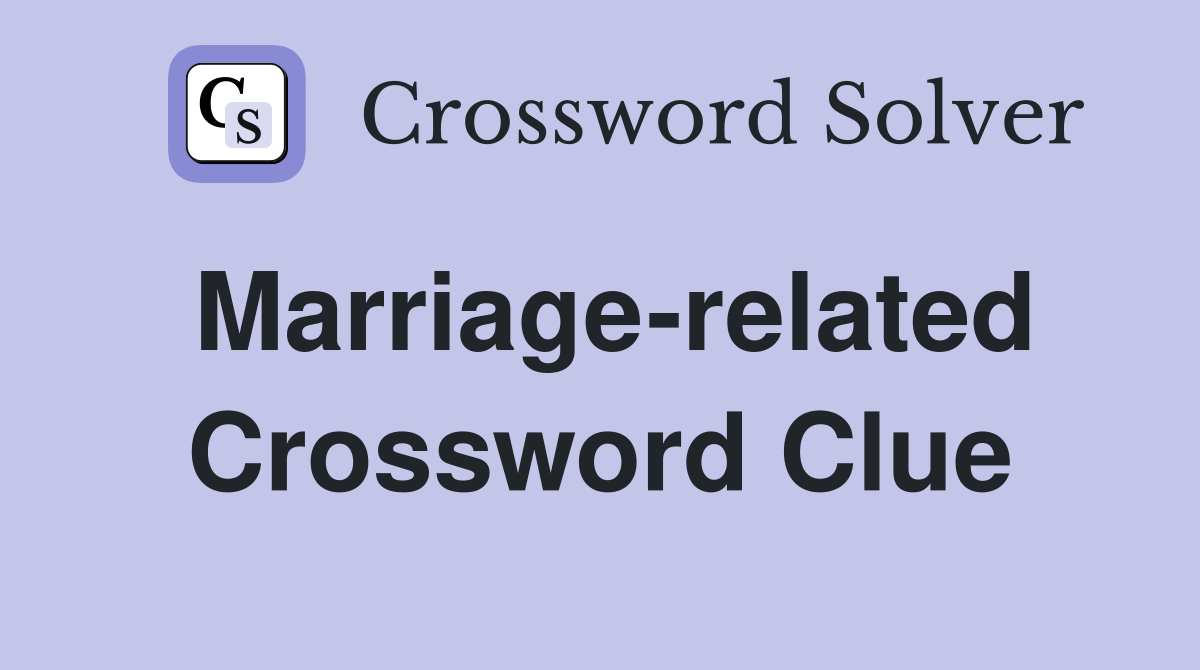 Marriage-related Crossword Clue