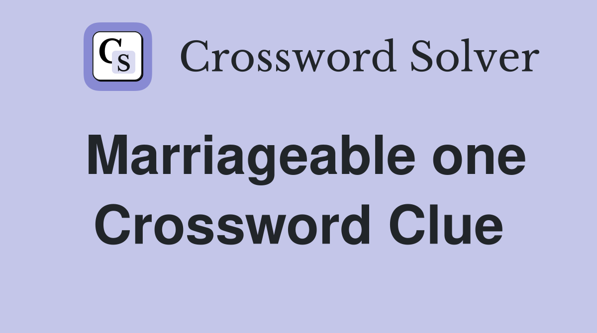 Marriageable one Crossword Clue