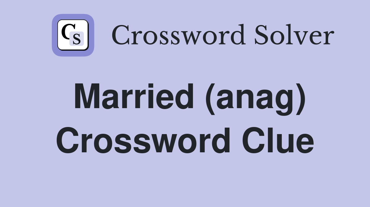 Married (anag) Crossword Clue