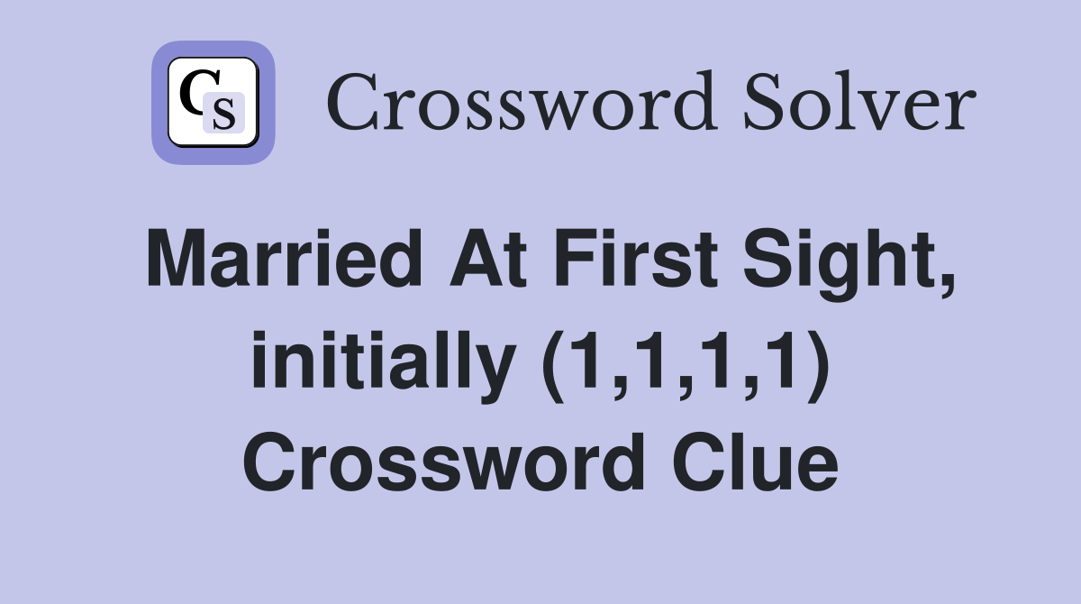Married At First Sight, initially (1,1,1,1) Crossword Clue
