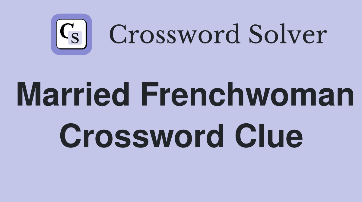 Married Frenchwoman Crossword Clue