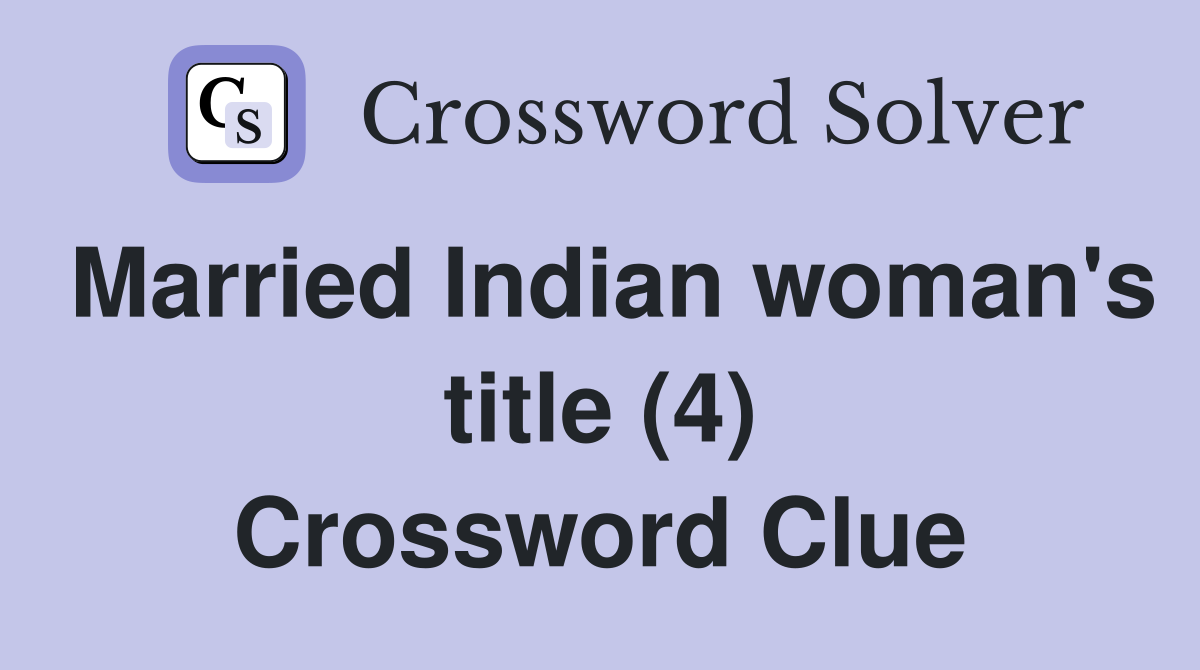Married Indian woman's title (4) Crossword Clue