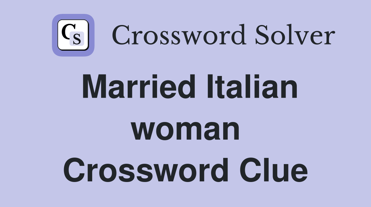Married Italian woman Crossword Clue