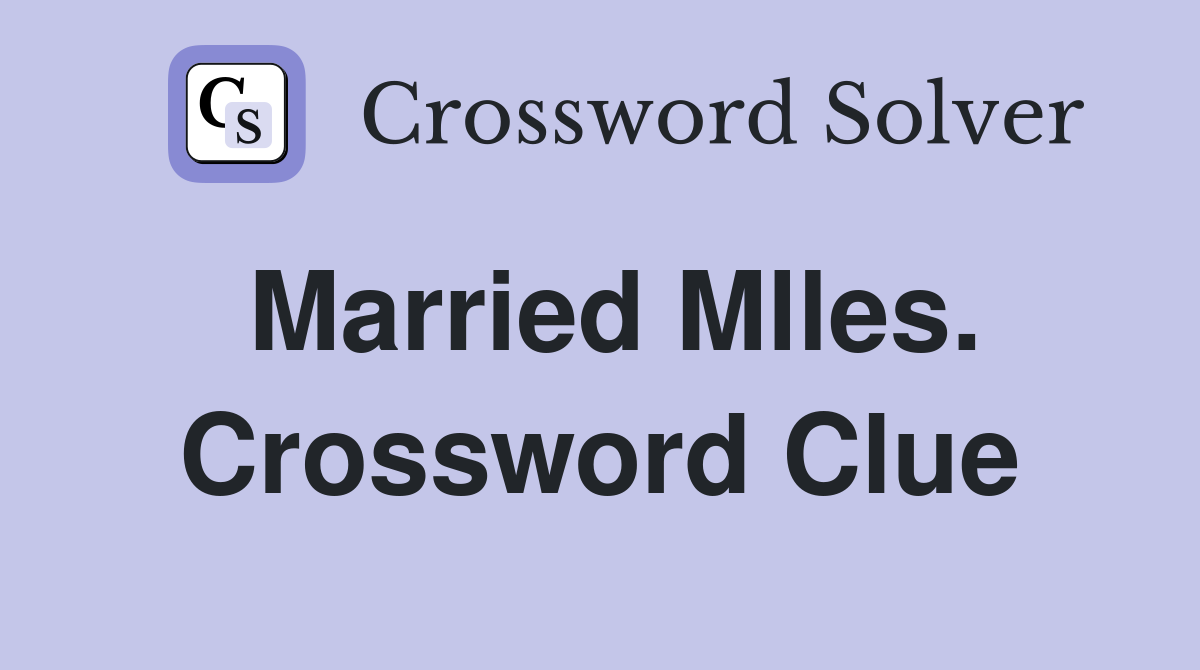 Married Mlles. Crossword Clue