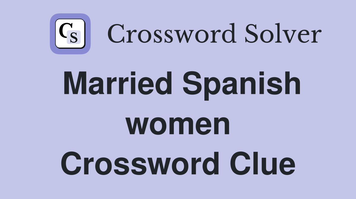 Married Spanish women Crossword Clue