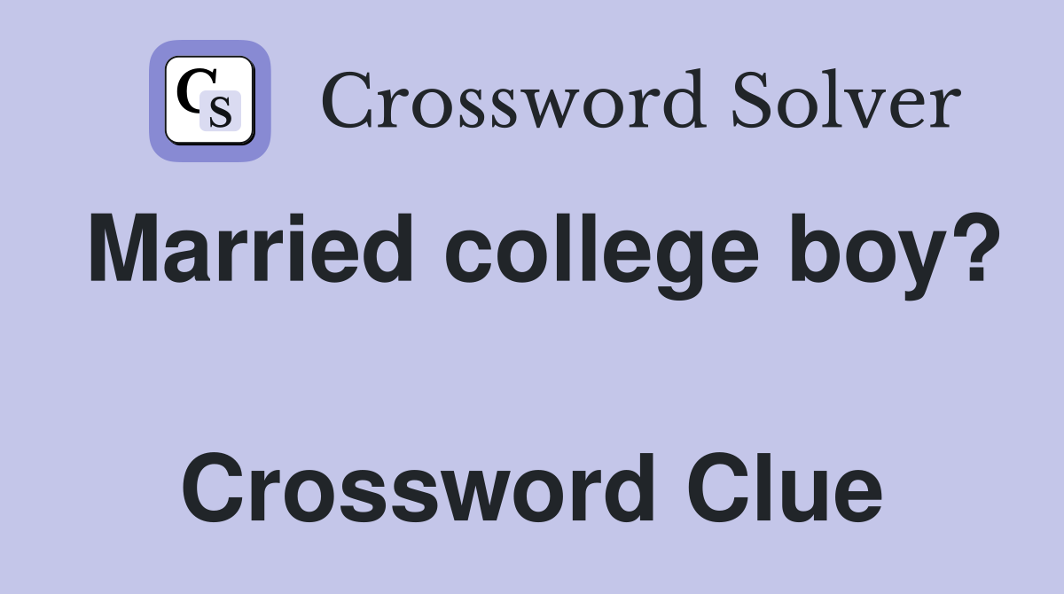 Married college boy?  Crossword Clue