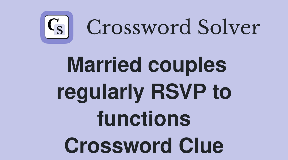 Married couples regularly RSVP to functions Crossword Clue