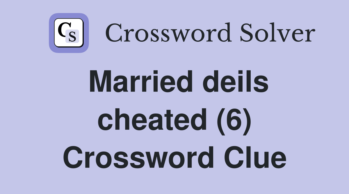 Married deils cheated (6) Crossword Clue