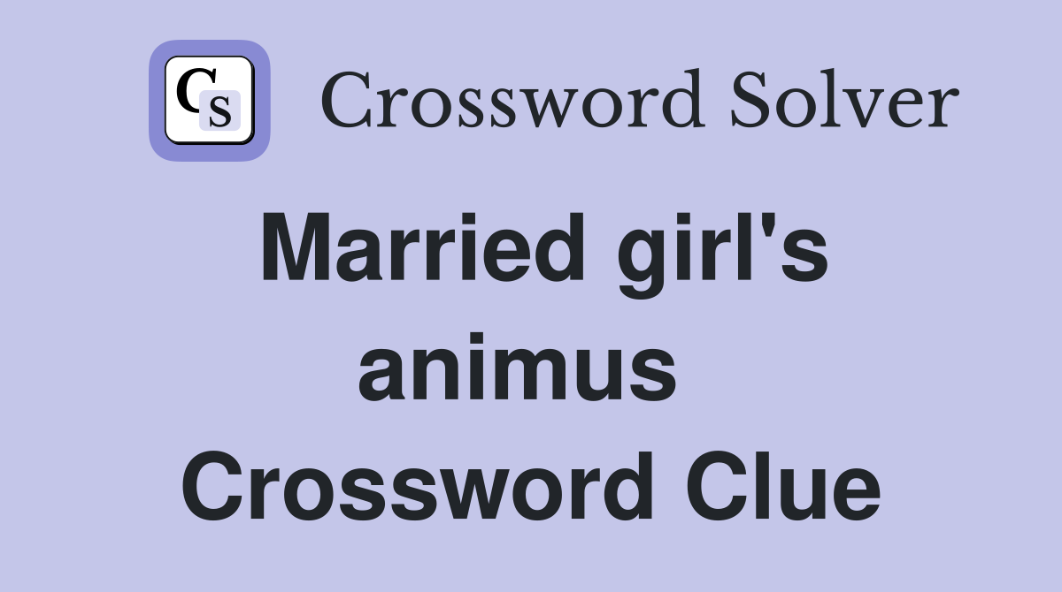 Married girl's animus  Crossword Clue