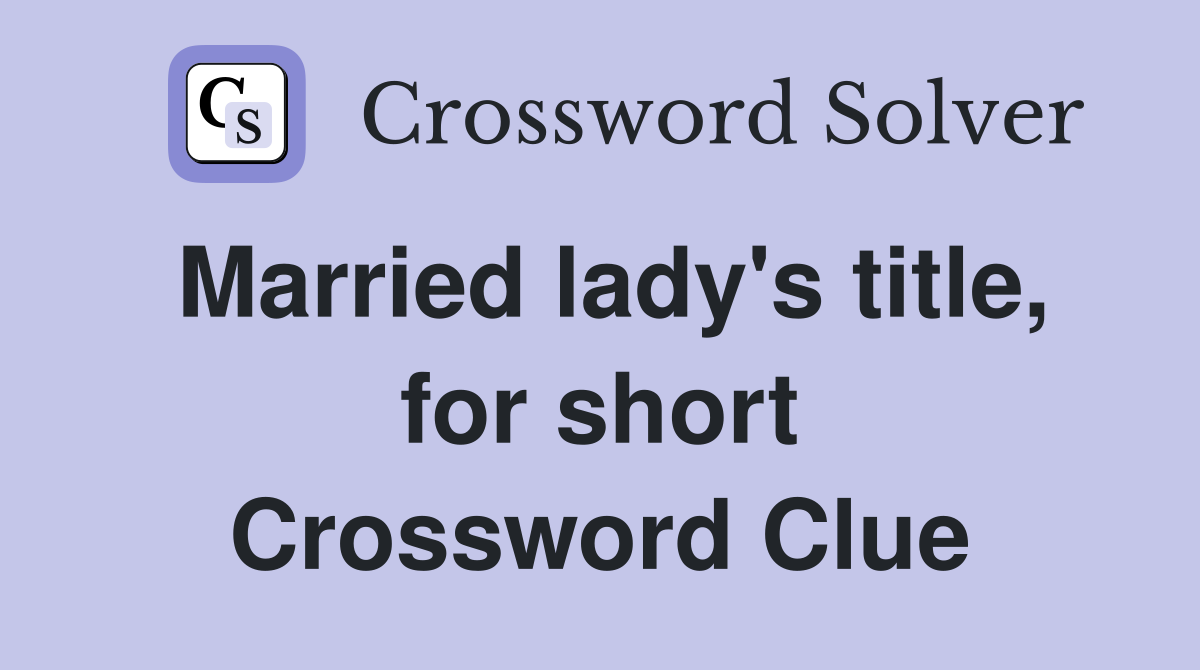 Married lady's title, for short Crossword Clue
