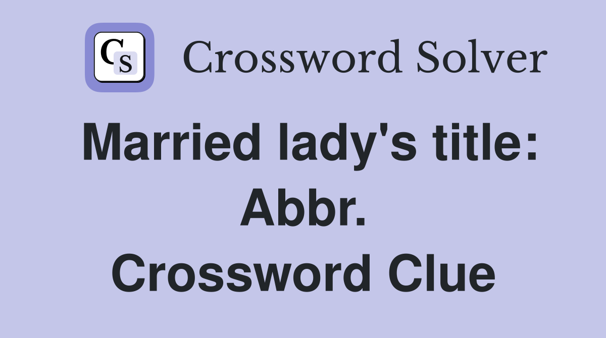 Married lady's title: Abbr. Crossword Clue