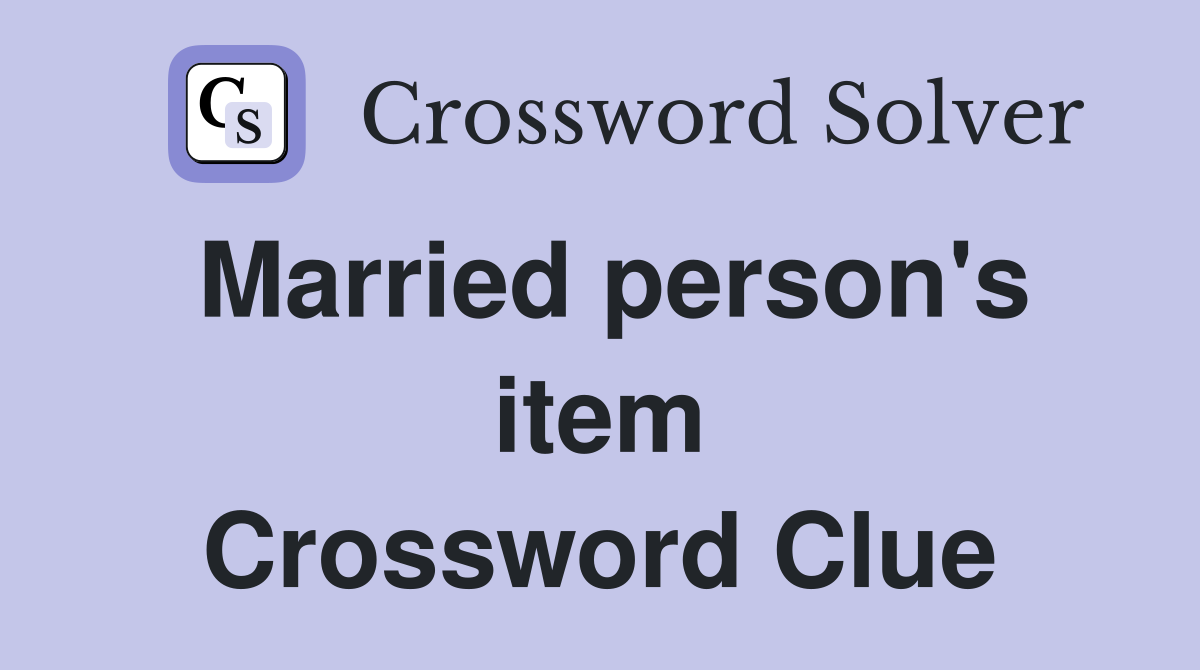 Married person's item Crossword Clue