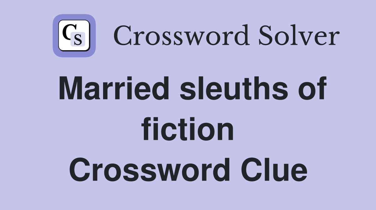 Married sleuths of fiction Crossword Clue