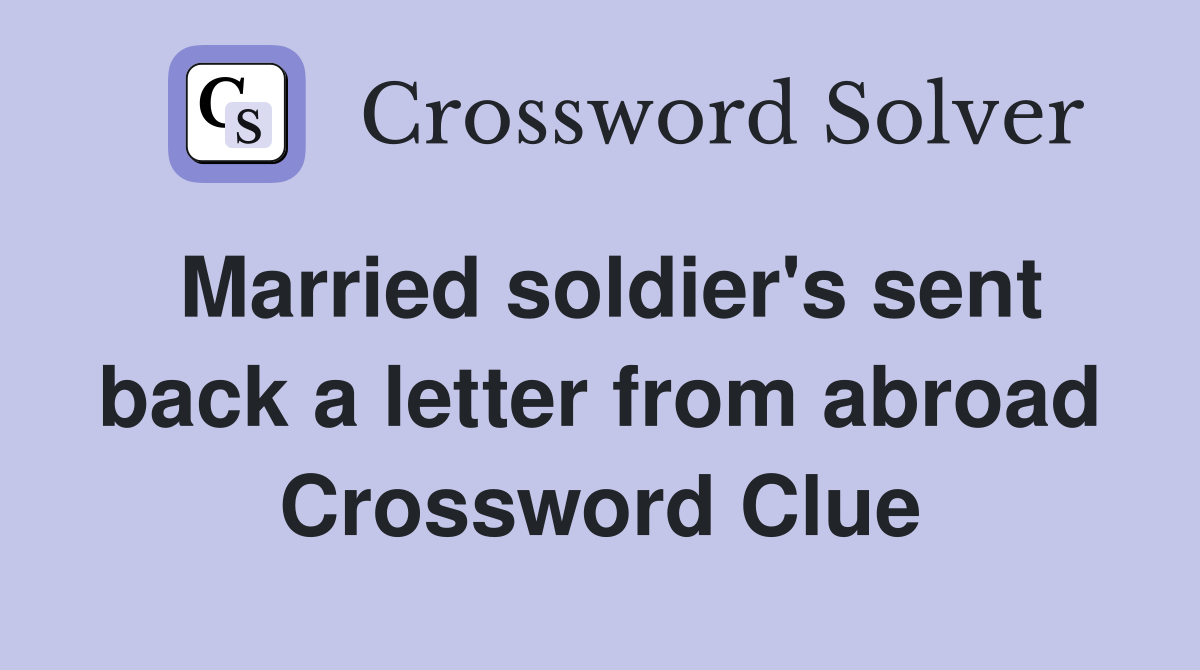Married soldier's sent back a letter from abroad Crossword Clue
