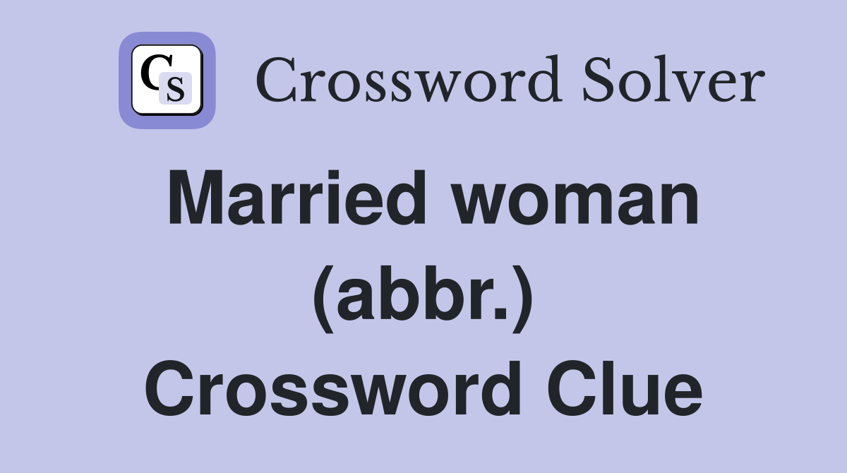 Married woman (abbr.) Crossword Clue