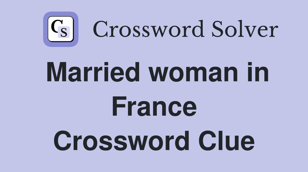Married woman in France Crossword Clue