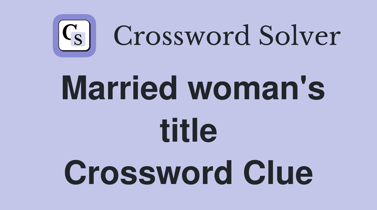 Married woman's title Crossword Clue