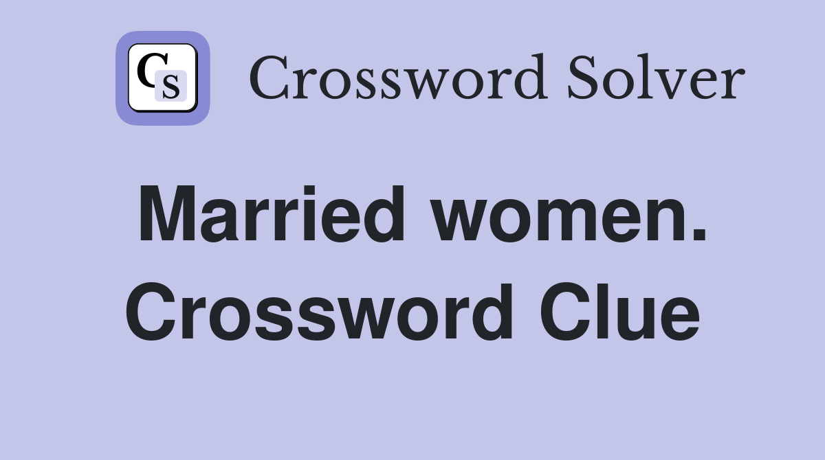 Married women. Crossword Clue