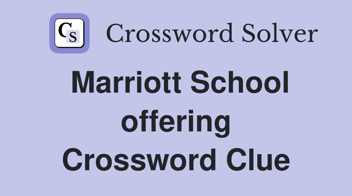 Marriott School offering Crossword Clue
