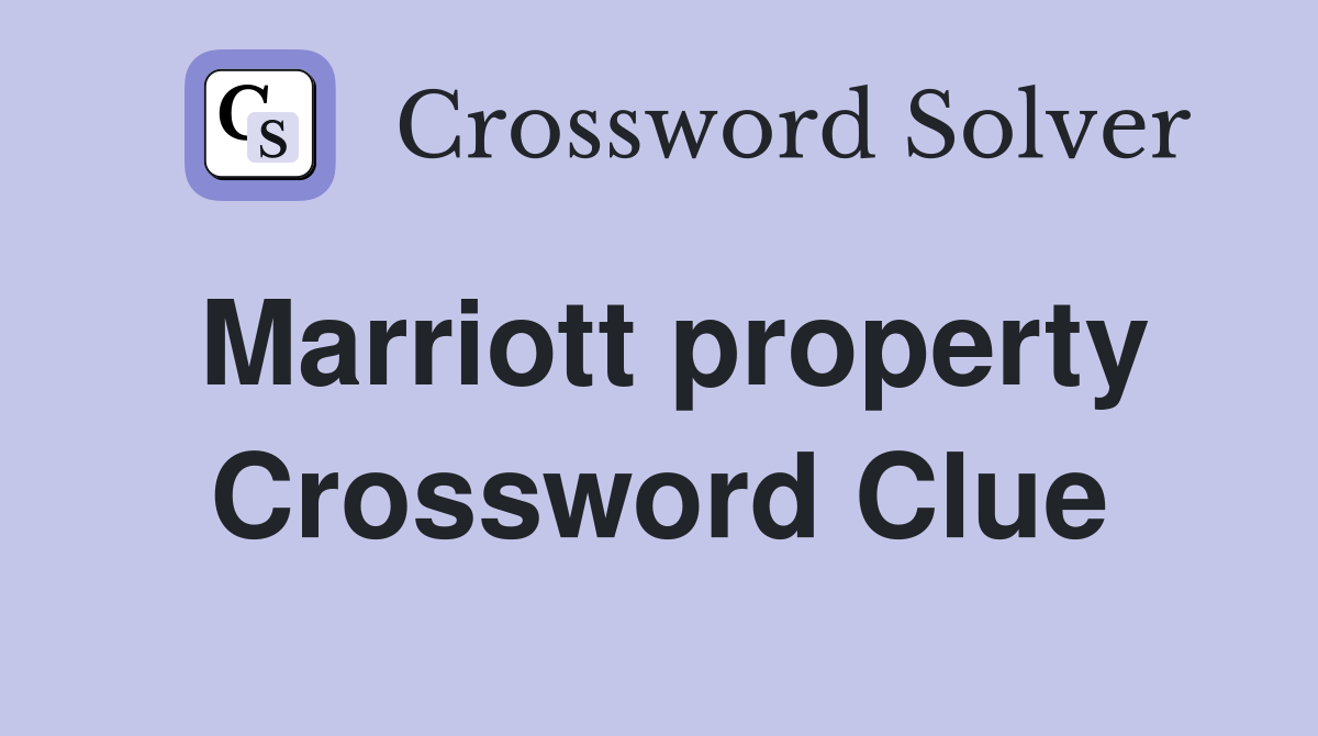 Marriott property Crossword Clue