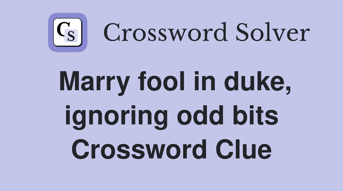 Marry fool in duke, ignoring odd bits Crossword Clue