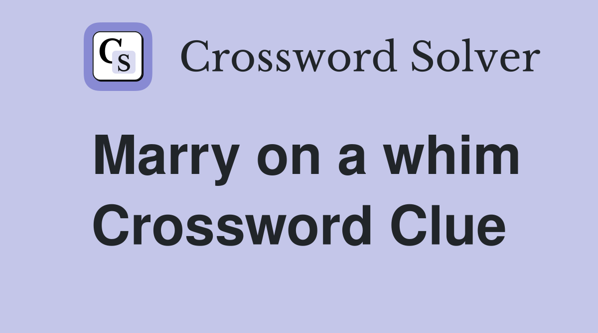 Marry on a whim Crossword Clue