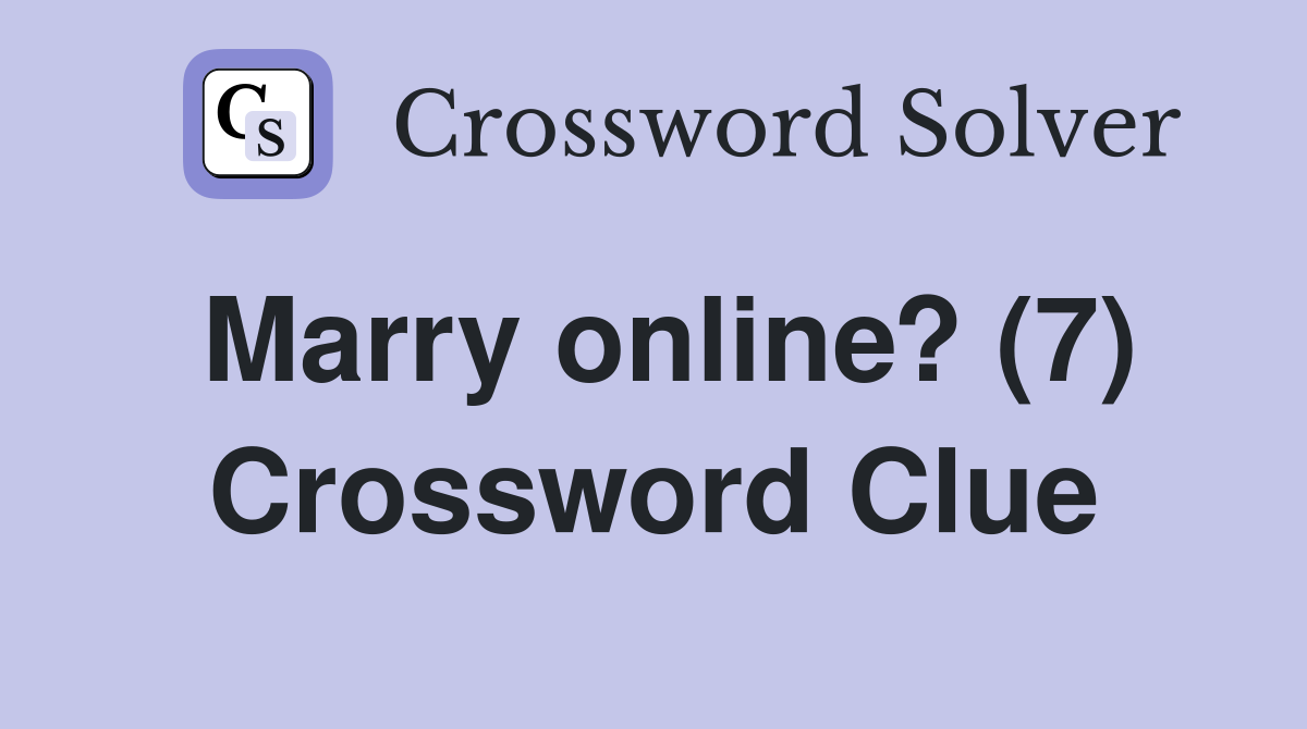 Marry online? (7) Crossword Clue
