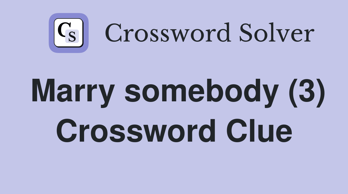 Marry somebody (3) Crossword Clue
